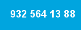 932 564 13 88